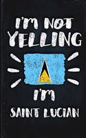 I'm Not Yelling I'm Saint Lucian