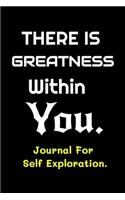 There is Greatness Within You - Journal For Self Exploration