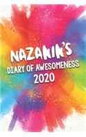 Nazanin's Diary of Awesomeness 2020: Unique Personalised Full Year Dated Diary Gift For A Girl Called Nazanin - 185 Pages - 2 Days Per Page - Perfect for Girls & Women - A Great Journal