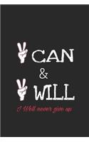 I can & I will _ i will never give up: Lined journal for Women and men and girls 120 pages 6*9