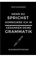 2020 Kalender Wenn Du Sprichst Korrigiere Ich in Gedanken Deine Grammatik
