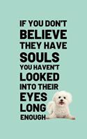 if you don't believe theY have souls you haven't looked into their eyes long enough