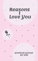 Reasons I Love You Gratitude Journal for Perfect Wife