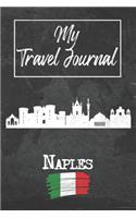 My Travel Journal Naples: 6x9 Travel Notebook or Diary with prompts, Checklists and Bucketlists perfect gift for your Trip to Naples (Italy) for every Traveler