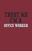 Trust Me I'm A Office worker Notebook
