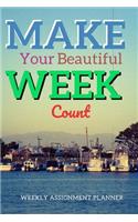 Make Your Beautiful Week Count