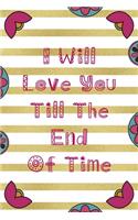 I Will Love You Till The End Of Time