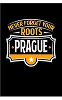 Prague Never Forget your Roots: TAGEBUCH / NOTIZBUCH Für Schulanfänger, Studenten, Schüler, Backpacker, Reisende, Traveler A5 (6x9 inch) 120 Seiten liniert! I Monatsplaner I Journa