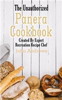 Unauthorized Panera Cookbook: Created By Expert Recreation Recipe Chef (Copycat Panera, Panera recipes, Panera cookbook)