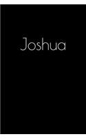 Joshua: Notebook / Journal / Diary - 6 x 9 inches (15,24 x 22,86 cm), 150 pages. Personalized for Joshua.