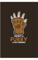 I'm Not A Furry (Just Kidding): Funny Furry Quotes 2020 Planner - Weekly & Monthly Pocket Calendar - 6x9 Softcover Organizer - For Comic & Roleplay Fans