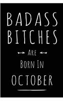 Badass Bitches Are Born In October: This lined journal or notebook makes a Perfect Funny gift for Birthdays for your best friend or close associate. ( An Alternative to Birthday Presen