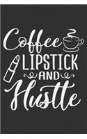 Coffee Lipstick And Hustle: Coffee Lipstick And Hustle Gift 6x9 Journal Gift Notebook with 125 Lined Pages