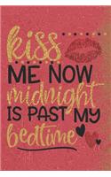 Kiss Me Now Midnight Is Past My Bedtime: Special Night Life Quote Notebook to write in - party is everywhere