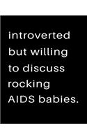 Introverted But Willing To Discuss Rocking AIDS Babies: 2020 Calendar Day to Day Planner Dated Journal Notebook Diary 8" x 10" 110 Pages Clean Detailed Book
