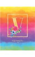 Weekly & Monthly Planner 2020 V: Rainbow Colorful Watercolor Monogram Letter V with Flowers (7.5 x 9.25 in) Vertical at a glance Personalized Planner for Women Moms Girls and School