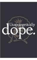 Unapologetically Dope.: Black women journal, black dope, black and proud, black girls gifts 6x9 Journal Gift Notebook with 125 Lined Pages
