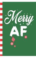 Merry AF: Funny Blank Journal Great Gift for Friends and Family - Better Than a Holiday Card - Perfect Stocking Stuffer - Funny Quotes and Designs
