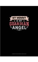 My Mommy Is My Guardian Angel: Composition Notebook: Wide Ruled(1073 Composition Notebook: Wide Ruled)