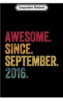 Composition Notebook: Awesome Since September 2016 3rd Birthday Gift 3 Years Old Journal/Notebook Blank Lined Ruled 6x9 100 Pages