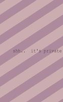 shh.. Its Private: A5 Journal Diary Notebook (6x 9) personal Diary Planner