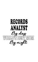 Records Analyst By Day World's Best Mom By Night