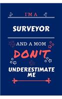 I'm A Surveyor And A Mom Don't Underestimate Me: Perfect Gag Gift For A Surveyor Who Happens To Be A Mom And NOT To Be Underestimated! - Blank Lined Notebook Journal - 100 Pages 6 x 9 Format - Offi