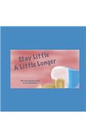 Stay Little A Little Longer.