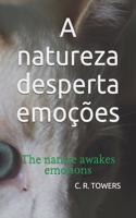 A natureza desperta emoções: The nature awakes emotions