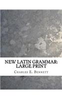 New Latin Grammar: Large Print