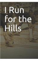 I Run for the Hills: Blank Lined Journal