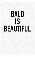 Bald Is Beautiful