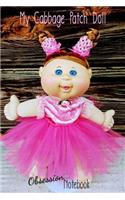 My Cabbage Patch Doll Obsession Notebook: A 6x9 120-Page Lined Notebook for Cabbage Patch Doll Lovers Everywhere!(2 My Weird Obsession)