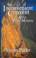 Inconvenient Convent: An Abbot Peter Mystery