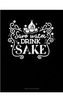 Save Water Drink Sake