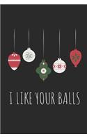 I Like Your Balls: Blank Lined Writing Journal Notebook Diary 6x9