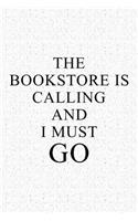 The Bookstore Is Calling and I Must Go: A 6x9 Inch Softcover Matte Journal Notebook with 120 Blank Lined Pages and a Funny Book Loving Cover Slogan
