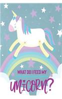 What Do I Feed My Unicorn