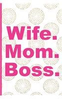 Wife. Mom. Boss.: Blank Lined Notebook Journal Diary Composition Notepad 120 Pages 6x9" Paperback (Female Empowerment)