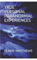 True Personal Paranormal Experiences