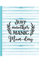 Just Another Manic Mom-Day: Mom Notebook for Writing or Journaling - College Ruled Blank Lines(49 Diary with a Funny Mom Quote)