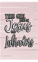 This Girl Runs on Jesus and Labradors: Journal, Notebook