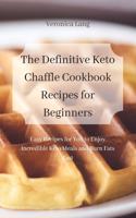 The Definitive Keto Chaffle Cookbook Recipes for Beginners