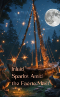 Inlaid Sparks Amid the Faerie Mast