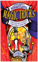 Magic Mike's Miraculous Magic Tricks: Packed with Dozens of Dazzling Tricks to Learn in Simple Steps!