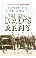 The Real Dad's Army: The Story of the Home Guard: The Story of the Home Guard