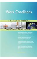 Work Conditions A Complete Guide - 2020 Edition