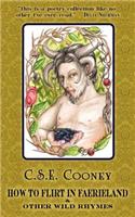 How to Flirt in Faerieland & Other Wild Rhymes