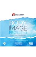 Body Image Problems and Body Dysmorphic Disorder