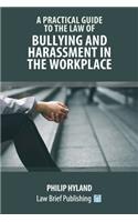 Practical Guide to the Law of Bullying and Harassment in the Workplace